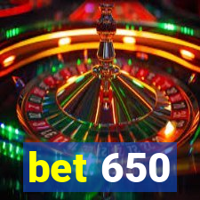 bet 650